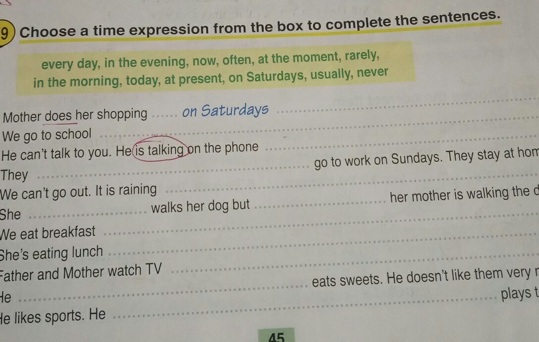 At the end of each sentence. Choose a time expression from the list to complete each sentence she never eats meat ответы. Choose a time expression from the list to complete each sentence. Choose a time expression f mother does her shopping on Saturdays.