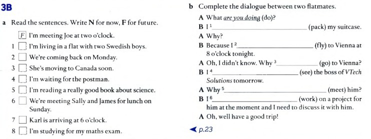 5 read and complete the dialogue. Complete the Dialogue between two flatmates. Complete the Dialogue between two flatmates what are you doing. Read the Dialogue and complete the sentences перевод.